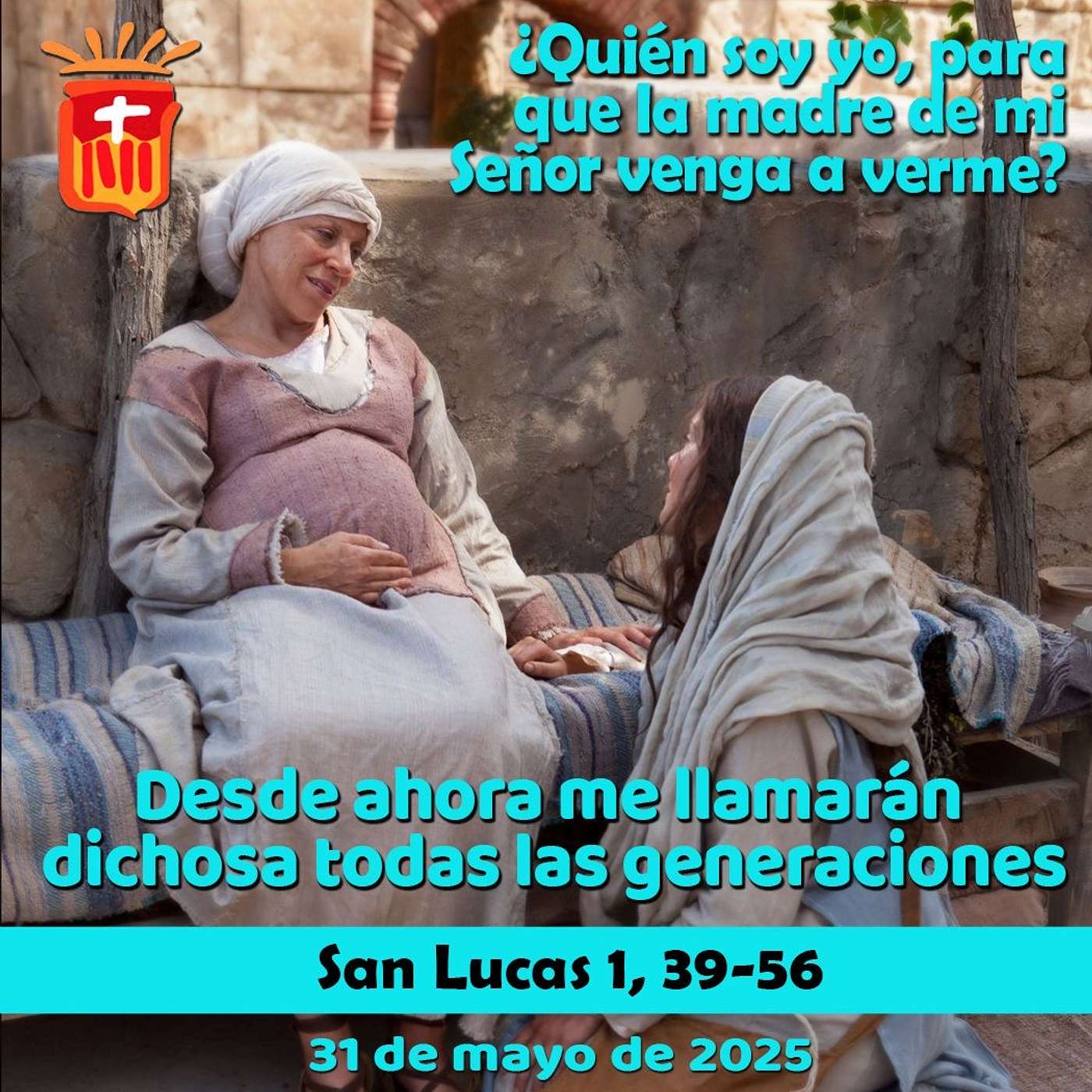 2025-05-31 San Lucas 1, 39-56: Fiesta de la Visitación de la Virgen María