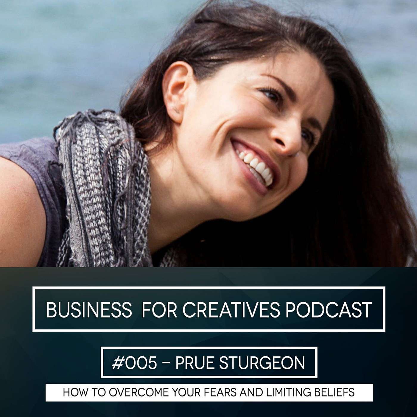 BFC #005 - How to overcome your fears and limiting beliefs with Prue Sturgeon episode artwork