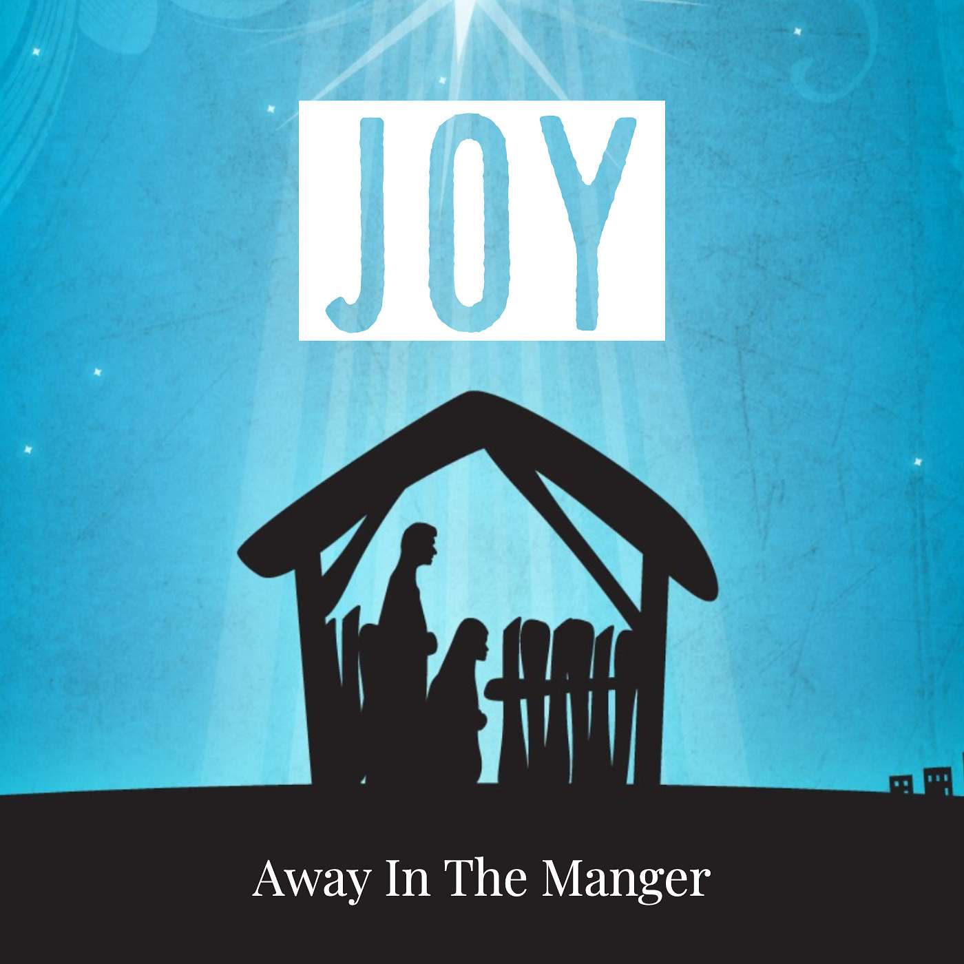 Joy: Away In The Manger