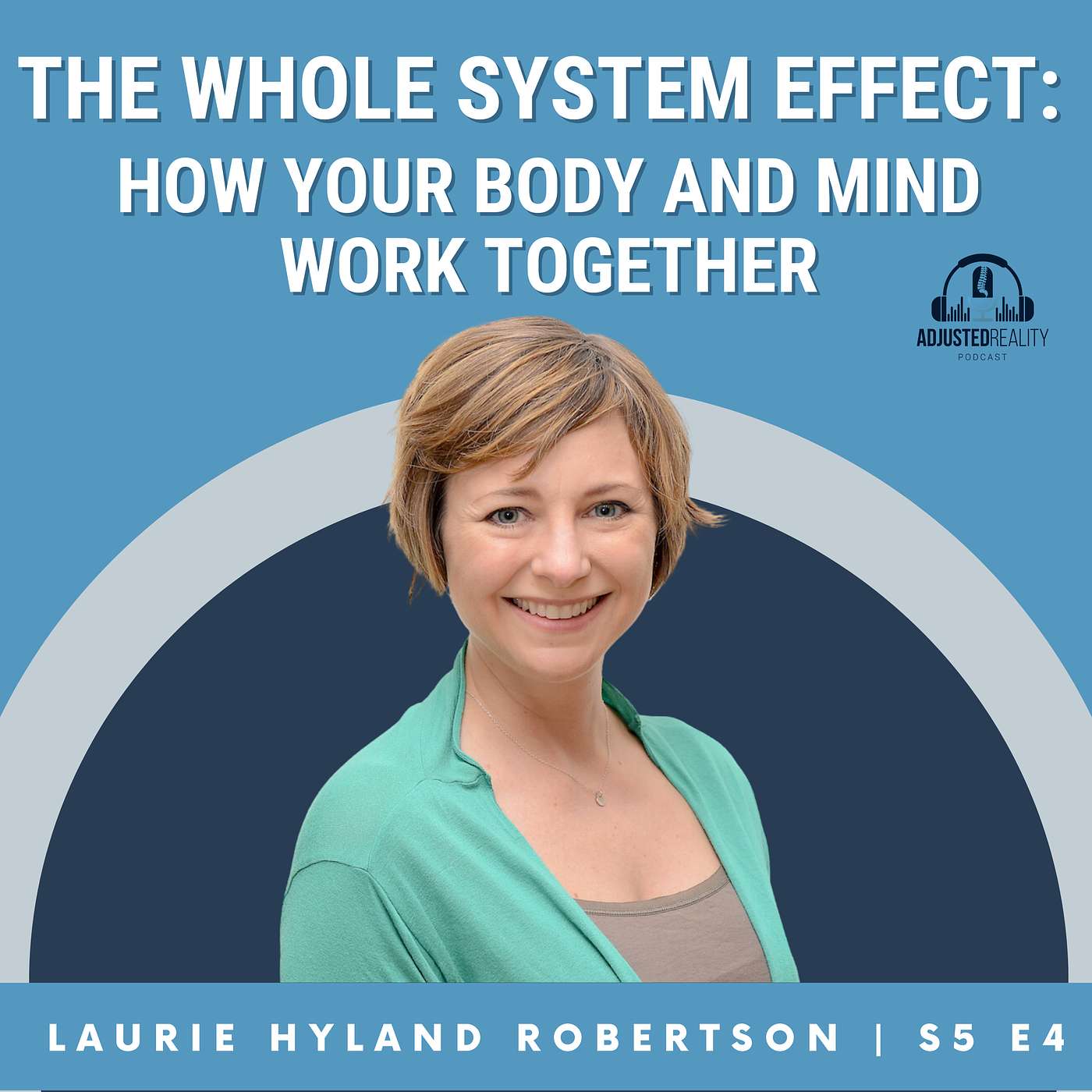 The Whole System Effect: How Your Body and Mind Work Together with Laurie Hyland Robertson