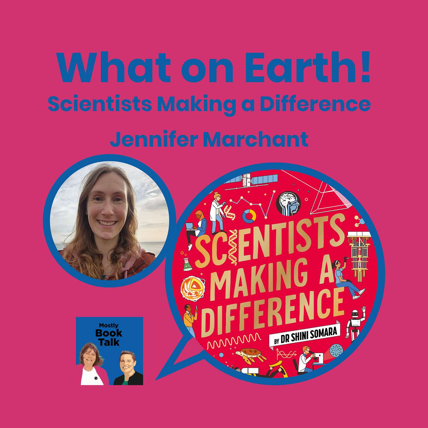 National Year of Reading - What on Earth! - Scientists Making a Difference episode artwork
