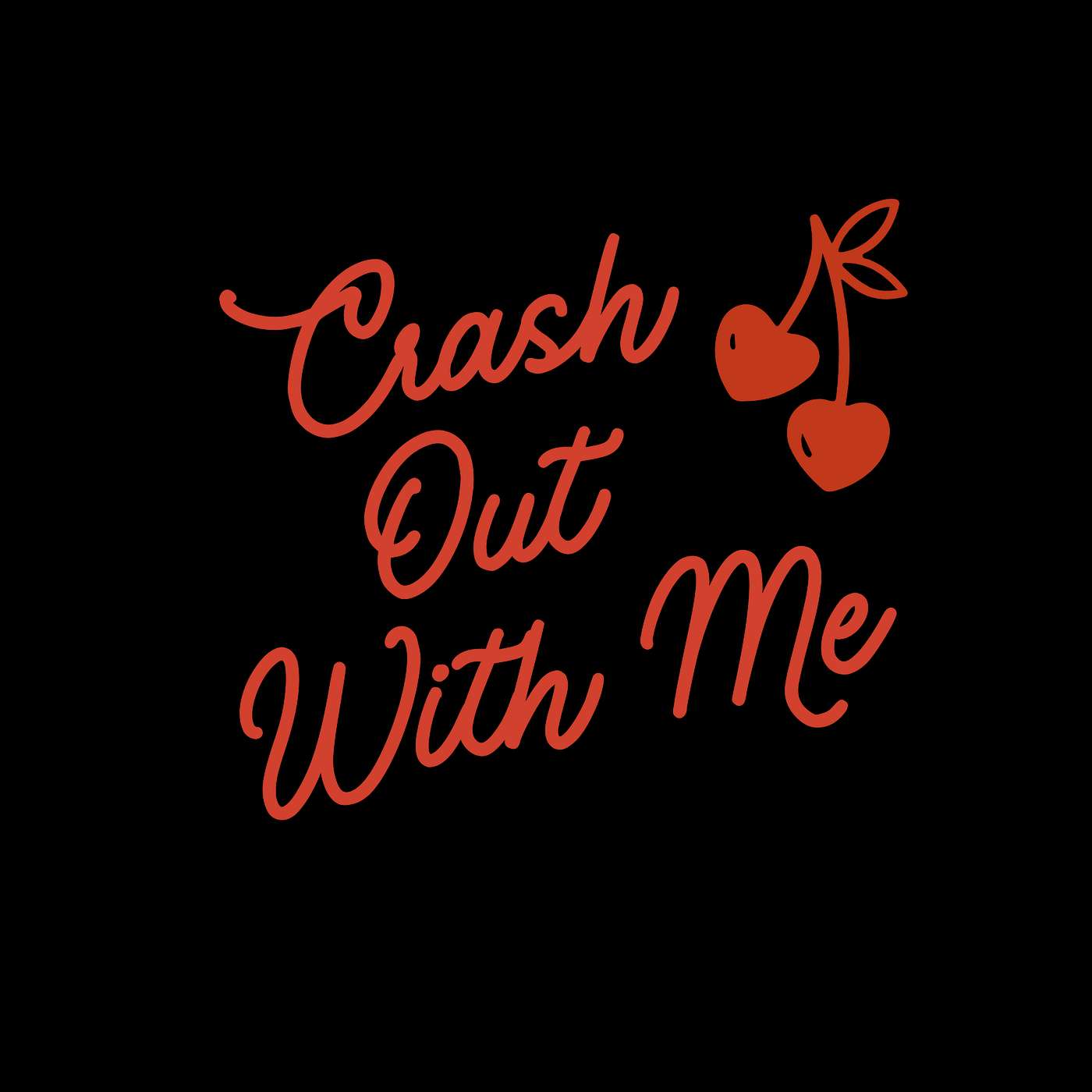 Crash Out With Me.