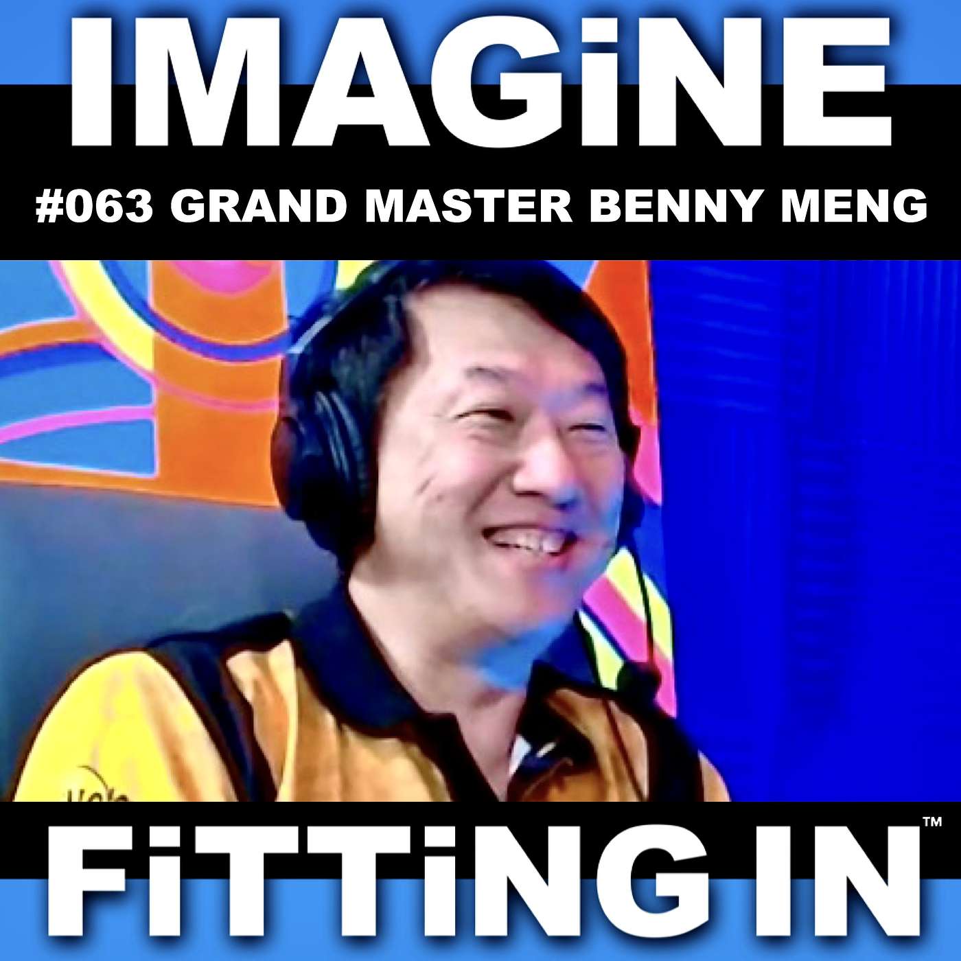 #063 Grand Master Benny Meng on Martial Arts, Mentorship & Balance | IMAGiNE FiTTiNG IN