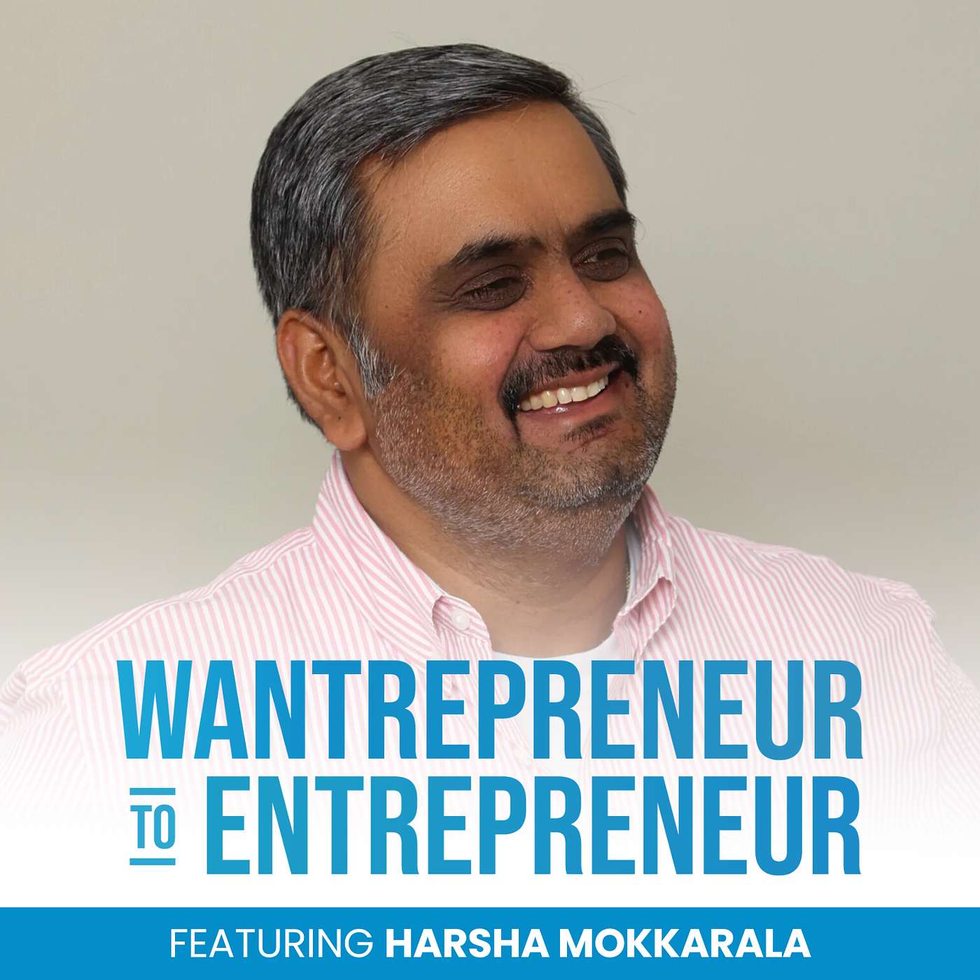 Wantrepreneur to Entrepreneur | Start and Grow Your Own Business