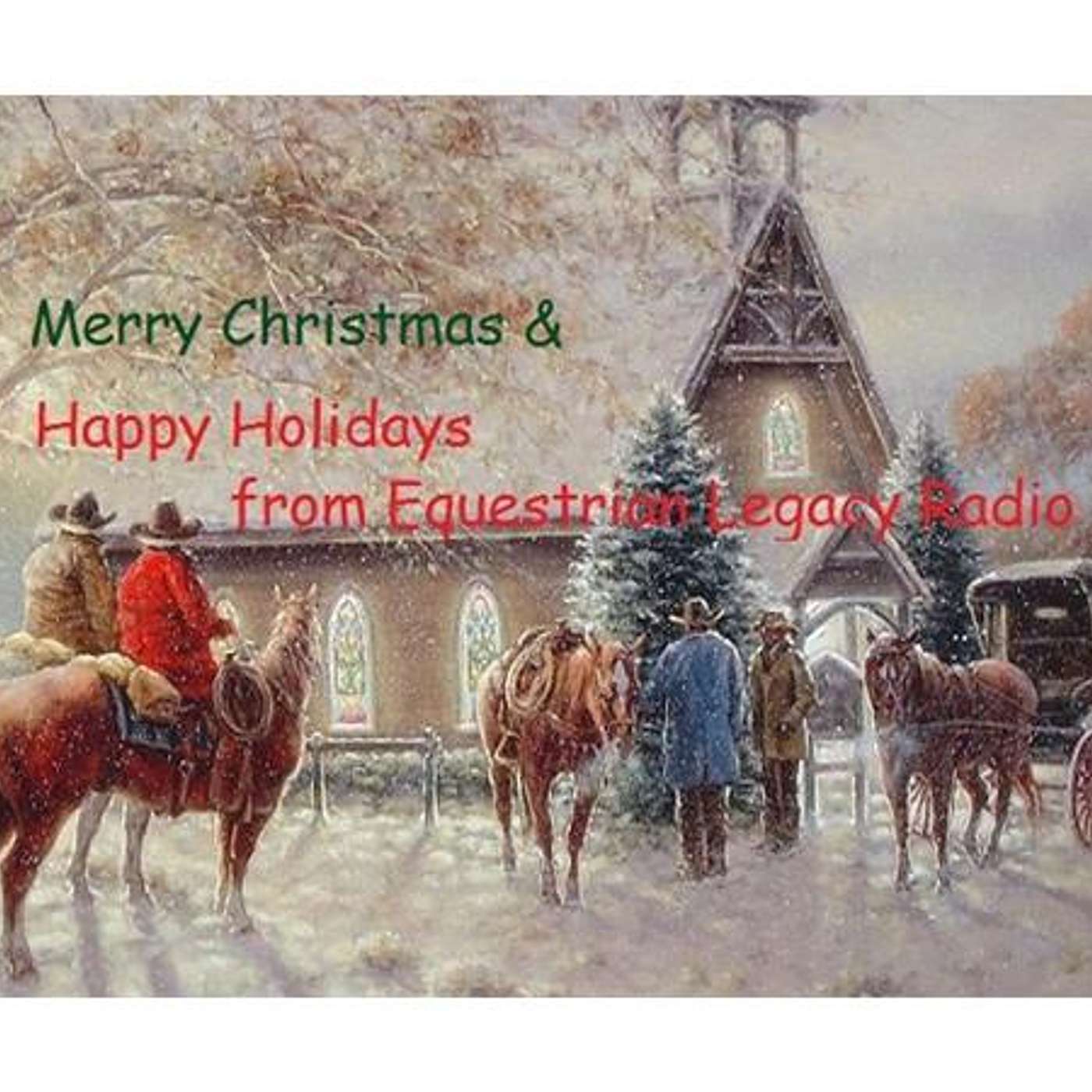 CHRISTMAS MEMORIES and SOUNDS of the SEASON ON EQUESTRIAN LEGACY RADIO