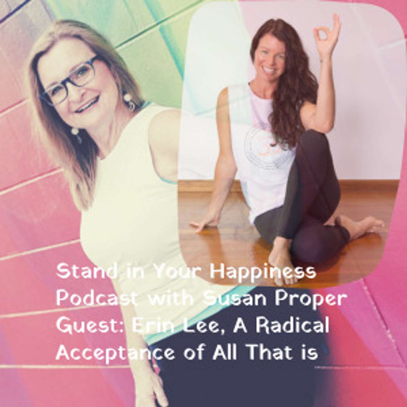 A Radical Acceptance of All That Is with Guest Erin Lee