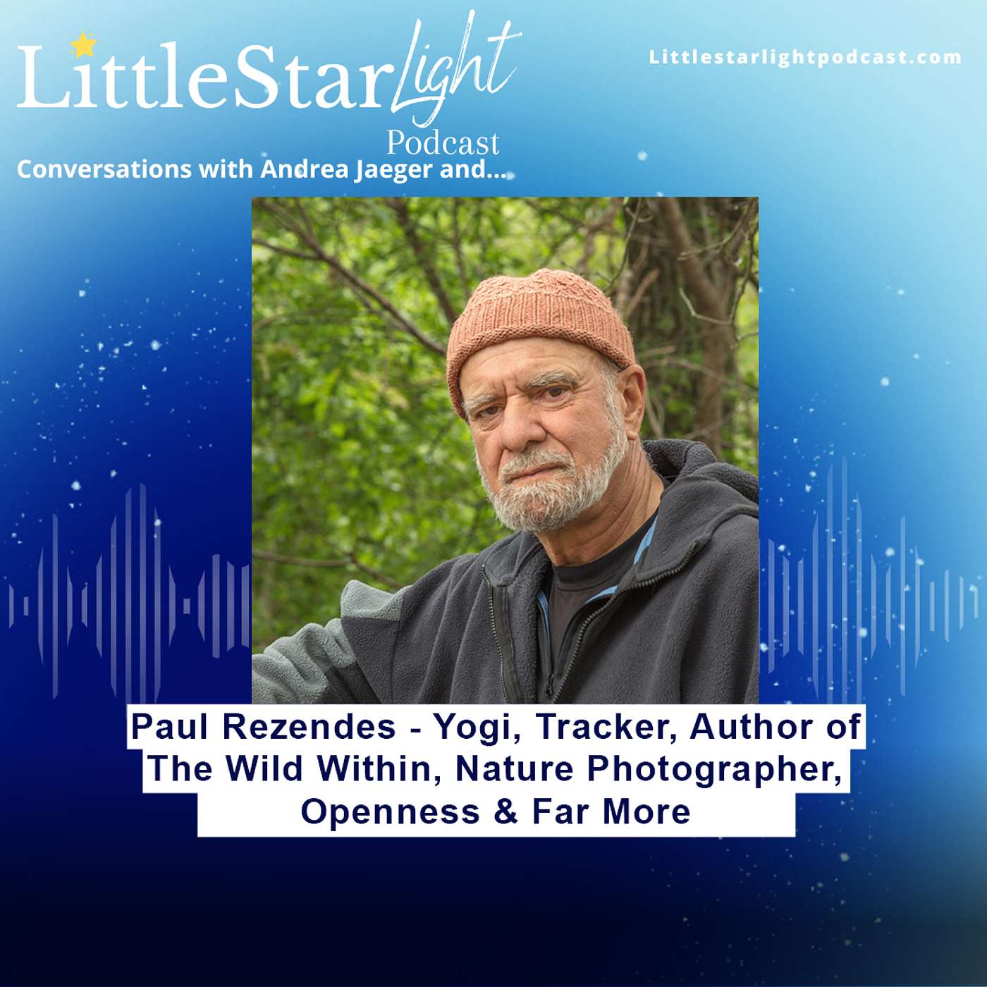 Paul Rezendes - Yogi, Tracker, Author of The Wild Within, Nature Photographer, Openness & Far More