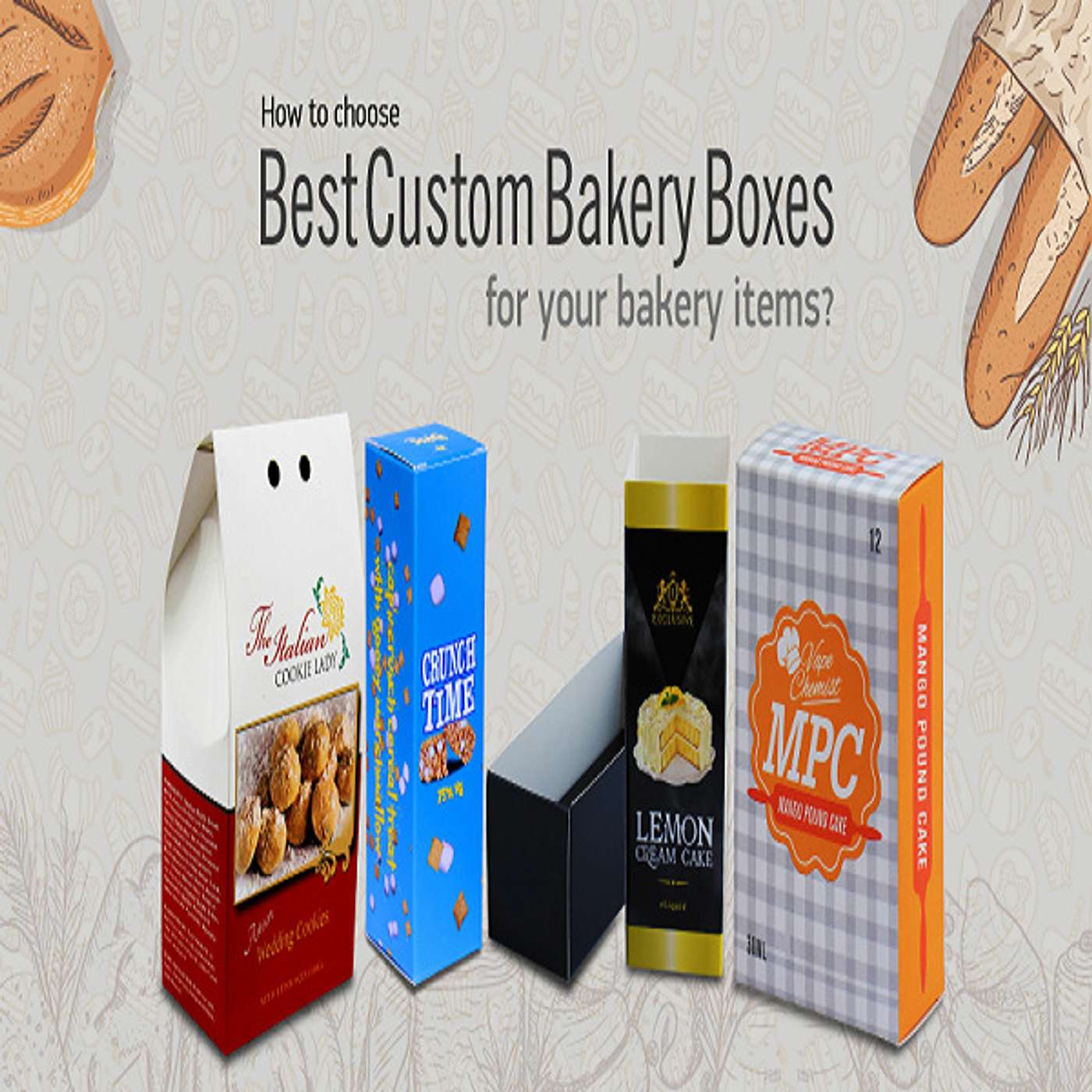 How to Choose Best Custom Bakery Boxes for Your Bakery Items? How to Choose Best Custom Bakery Boxes for Your Bakery Items?