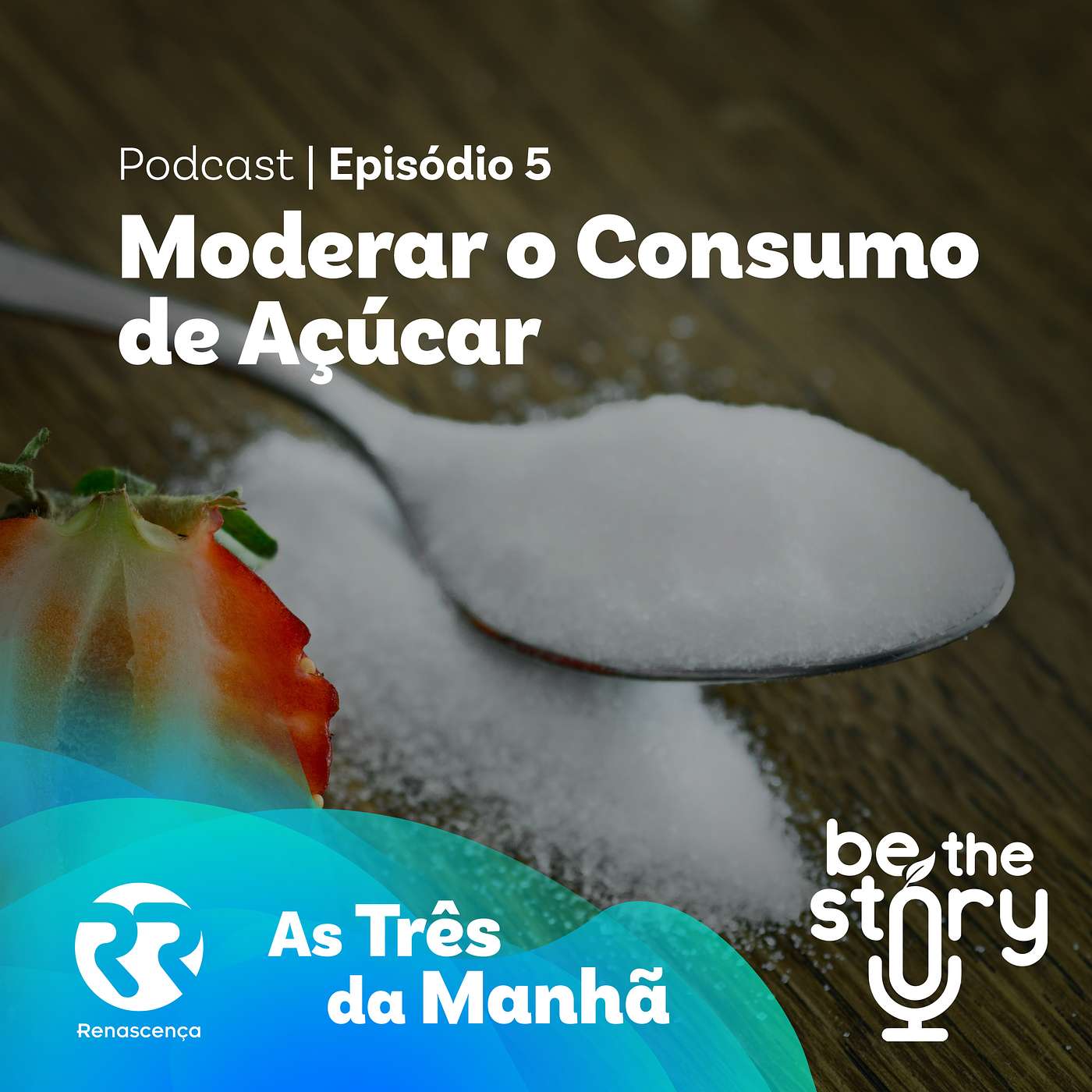 Ep. 5 - Moderar o consumo de açúcar