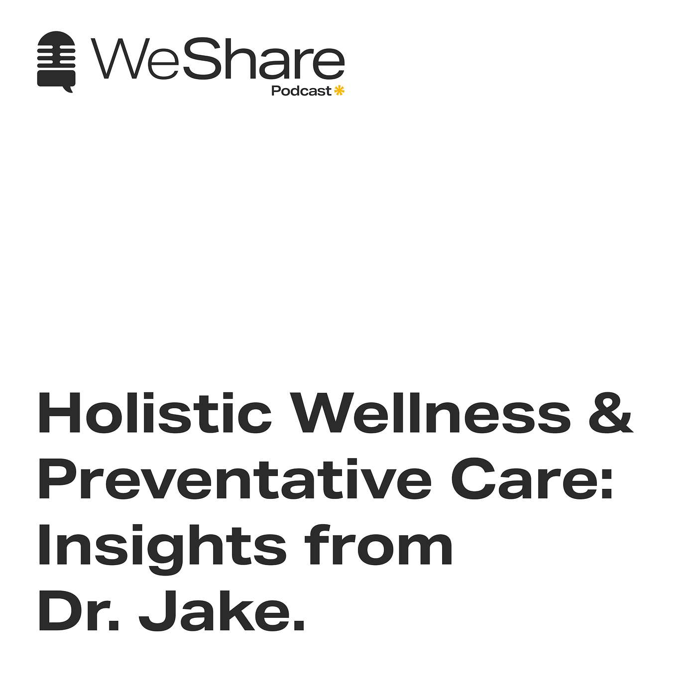 Episode 11: Holistic Wellness & Preventative Care: Insights from Dr. Jake