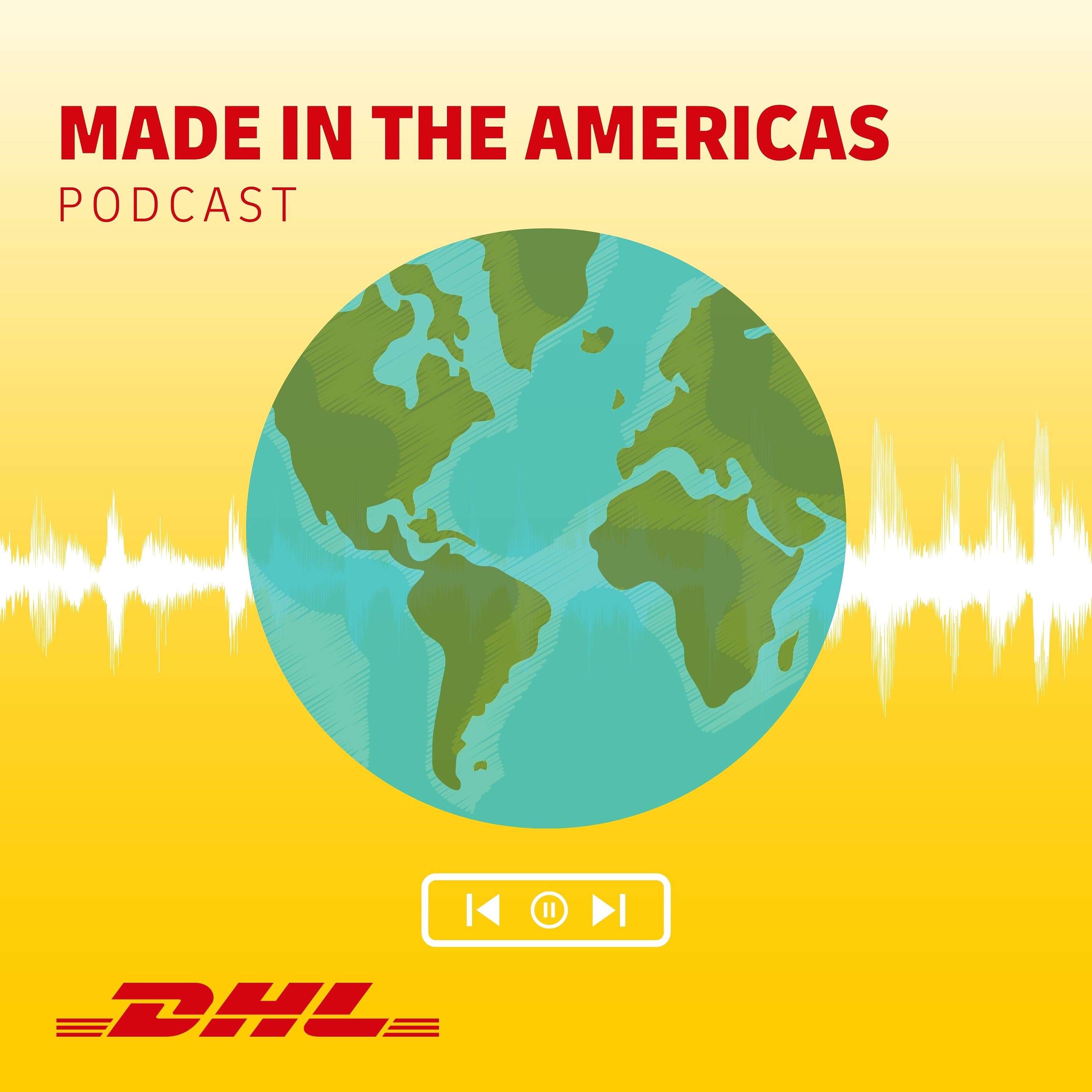 DHL\'s Made in the Americas Podcast