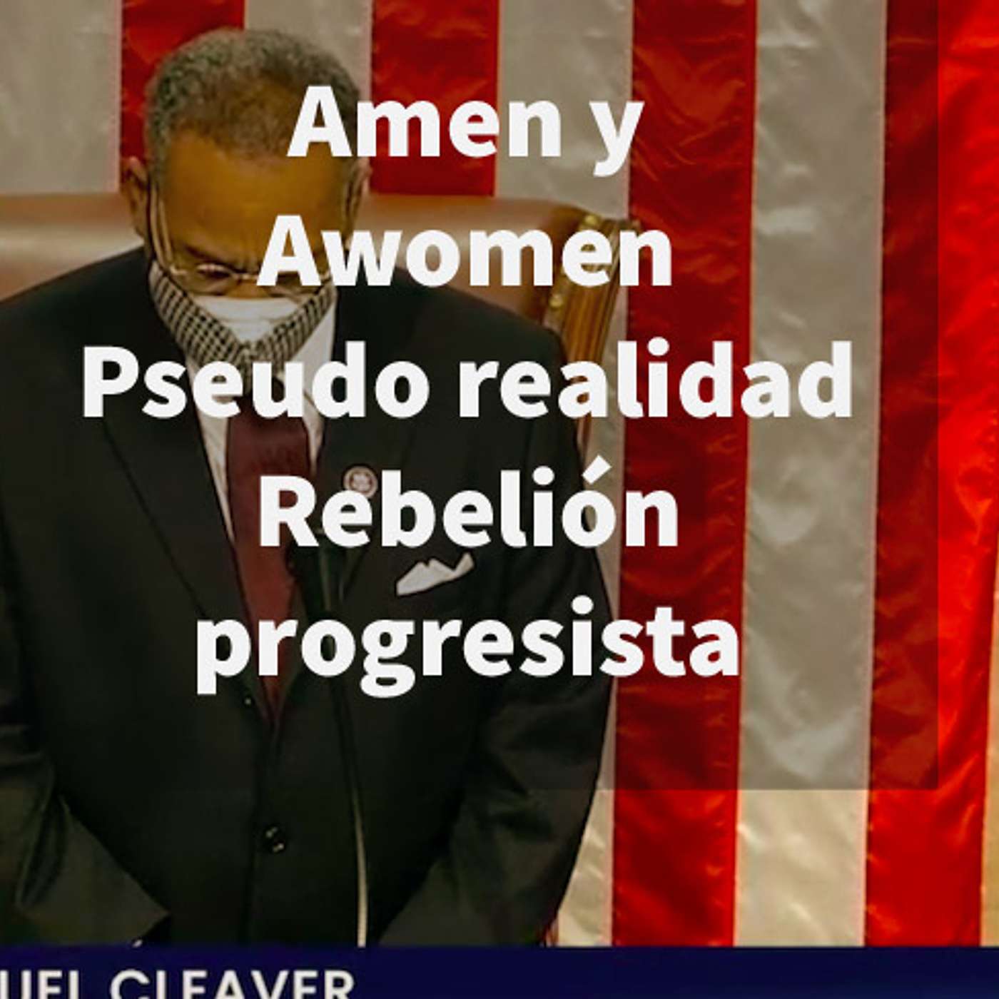 Episodio 425: 😲 Amen y Awomen 🤔 Rebelión progresista 😤 Negación de la realidad 🇺🇲 episode artwork
