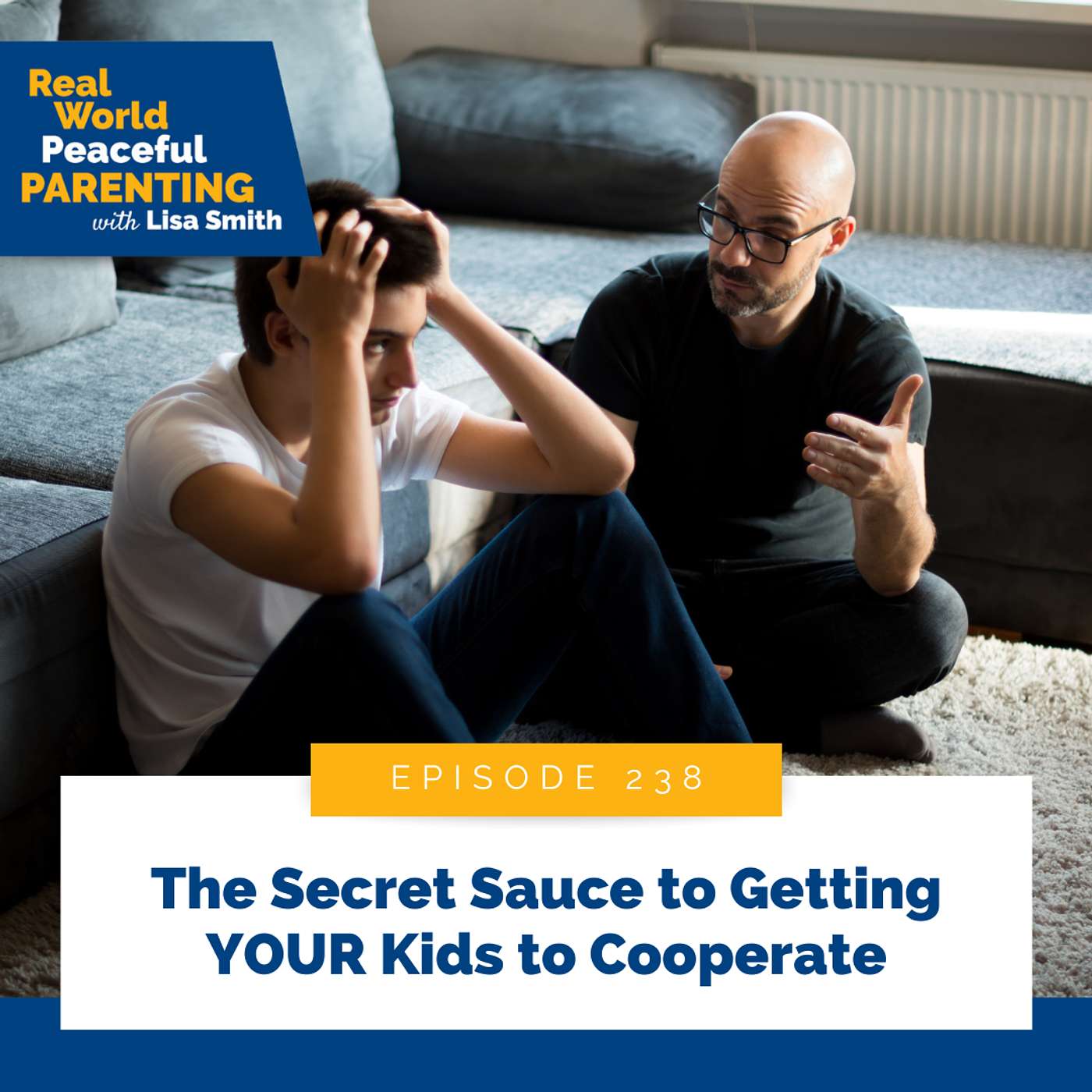 238: The Secret Sauce to Getting YOUR Kids to Cooperate