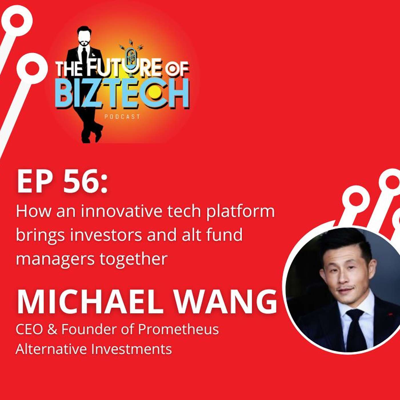 Epi. 56: How an innovative tech platform brings investors and alt fund managers together - Michael Wang, Founder & CEO of Prometheus