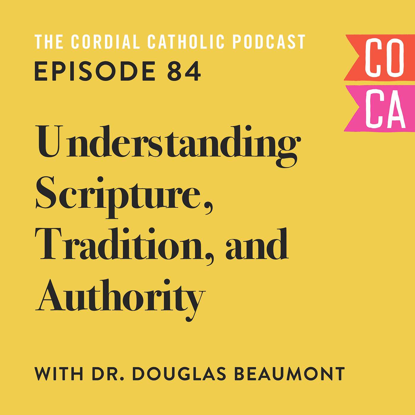 084: Understanding Scripture, Tradition, and Authority (w/ Dr. Doug Beaumont)