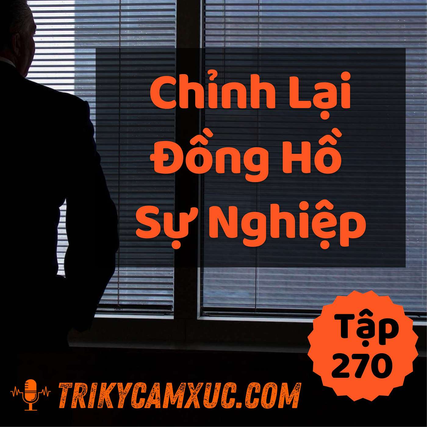 Chỉnh Lại Đồng Hồ Sự Nghiệp - Tri kỷ cảm xúc #270