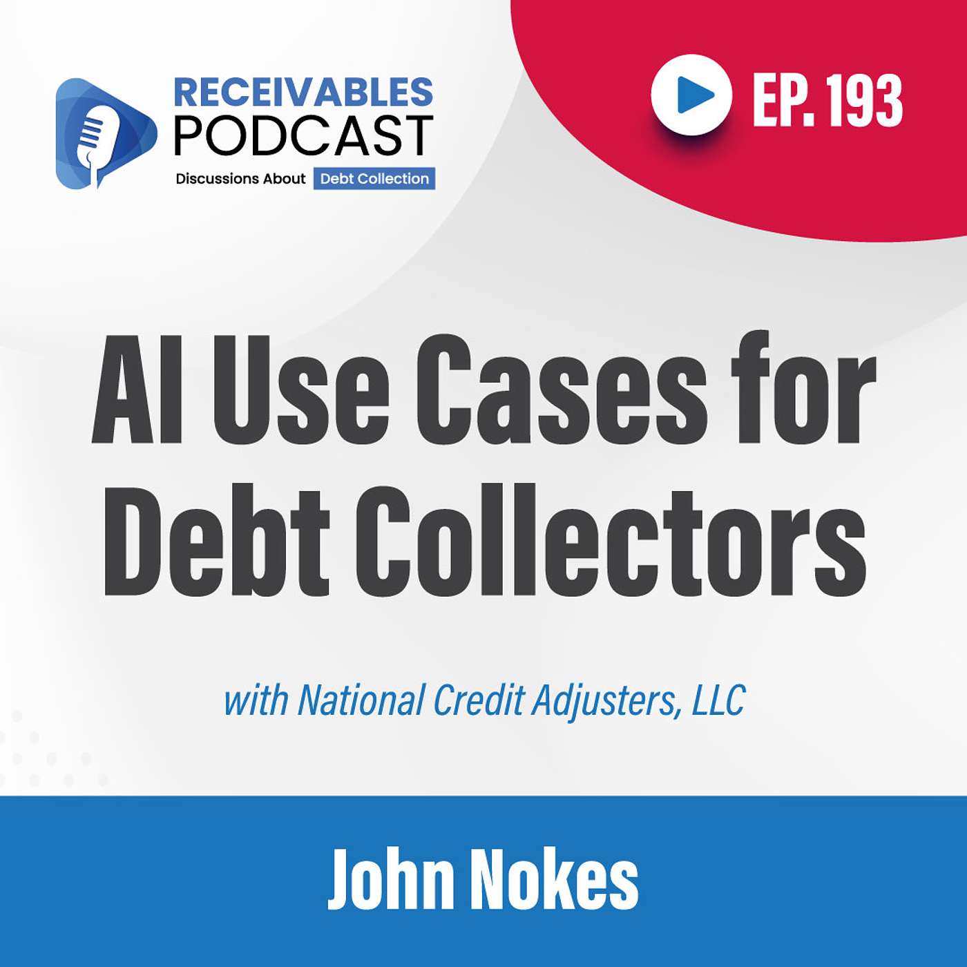 National Credit Adjusters | John Nokes on Applying AI in Receivables Management | Ep 193