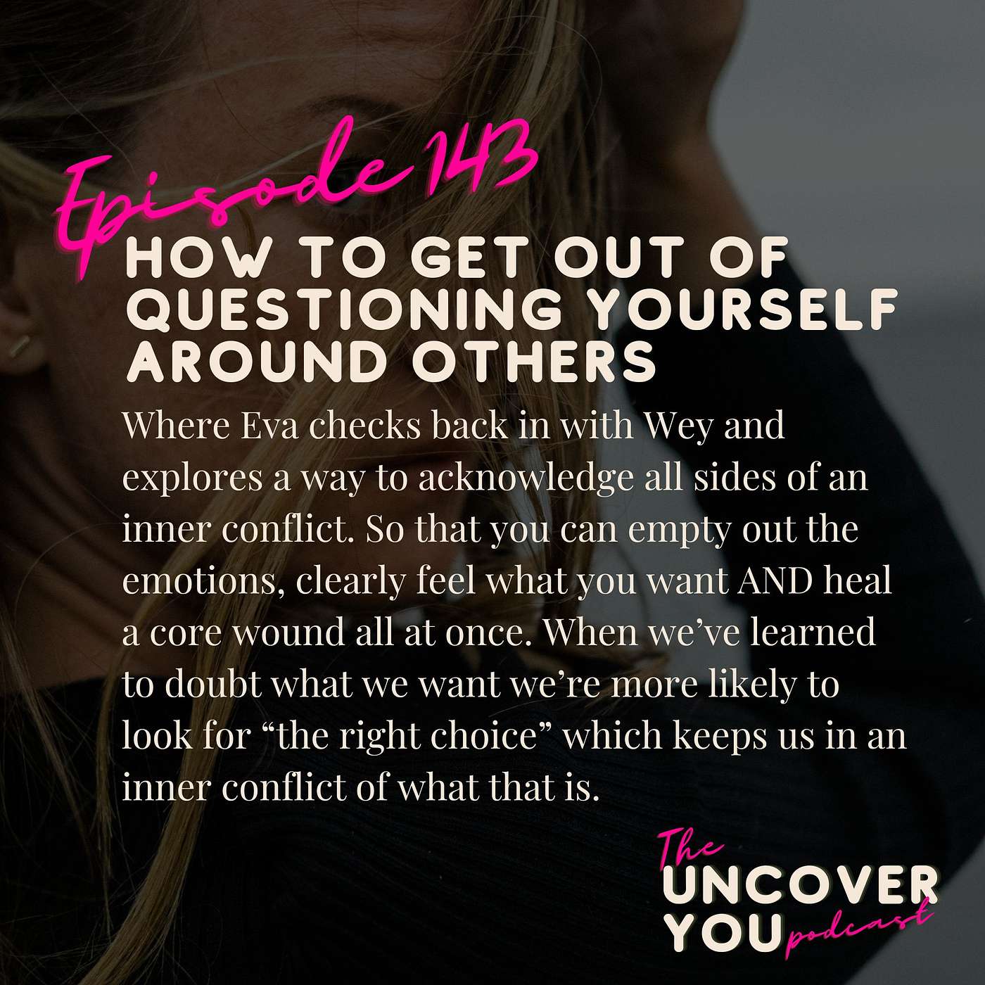 Ep 143: How to get out of questioning yourself around others episode artwork