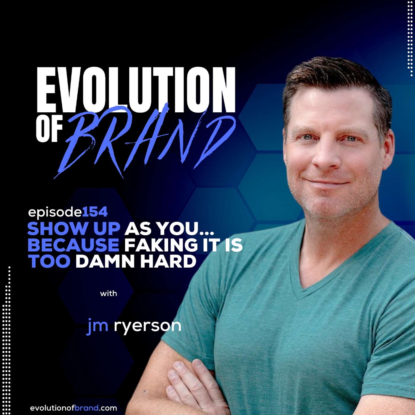 Show Up As You...Because Faking It Is Too Damn Hard with JM Ryerson