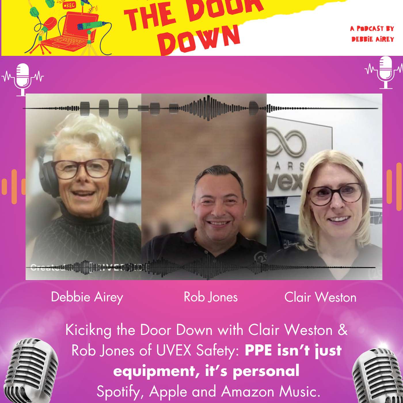 Kicking the Door Down with Claire Weston & Rob Jones of UVEX: PPE isn’t just equipment, it’s personal