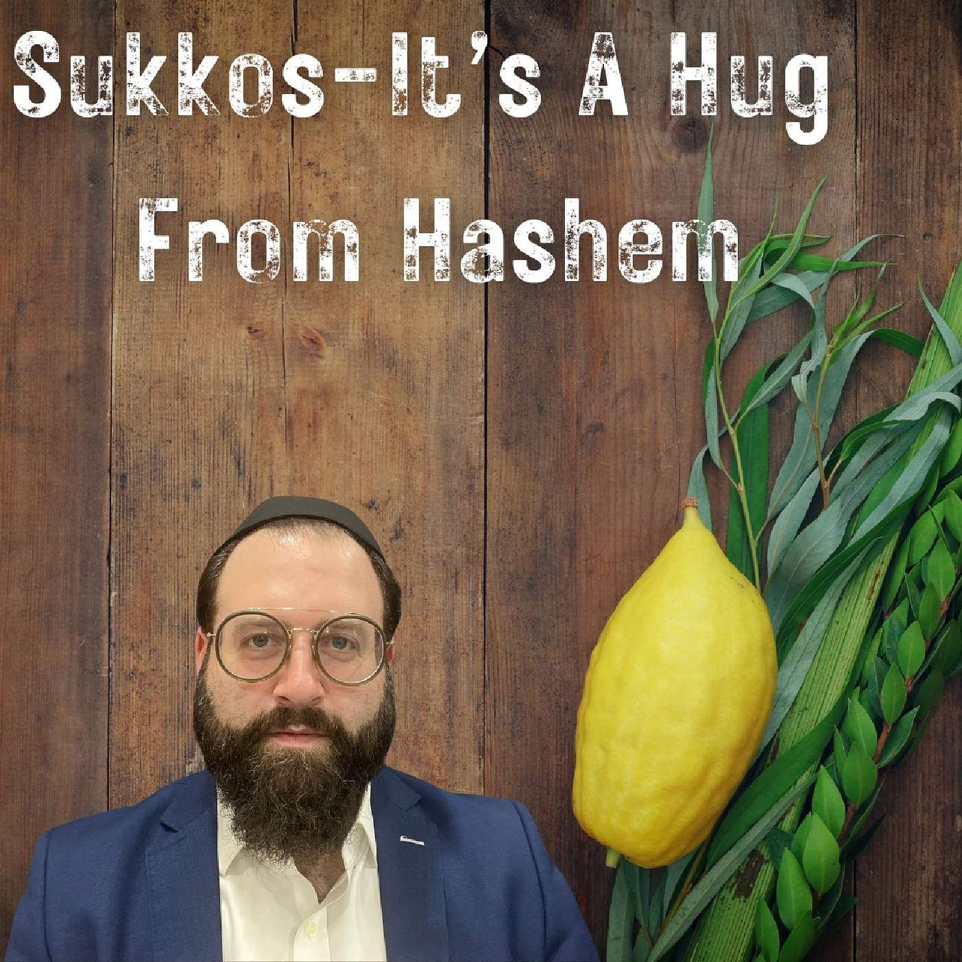 Sukkos-It's A Hug From Hashem! episode artwork