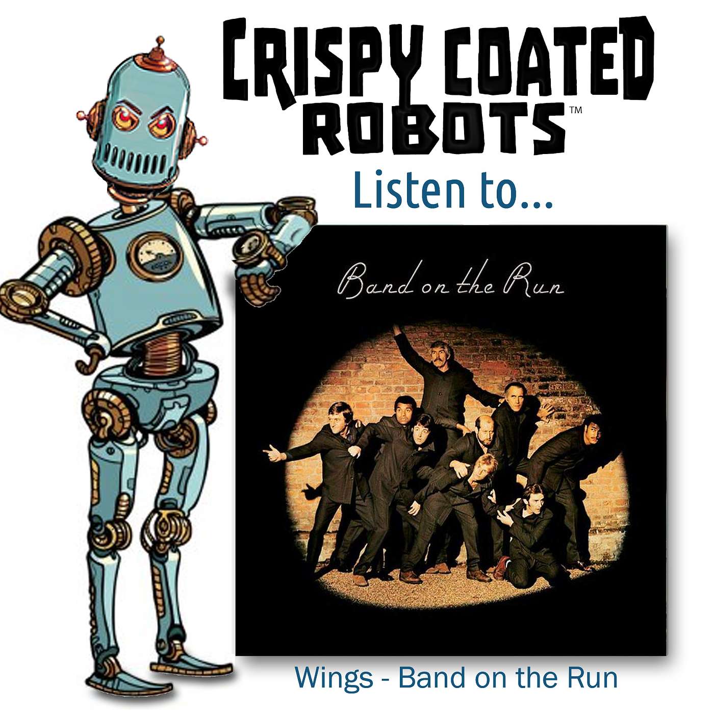 CRISPY COATED ROBOTS LISTEN TO... Paul McCartney & Wings "BAND ON THE RUN"