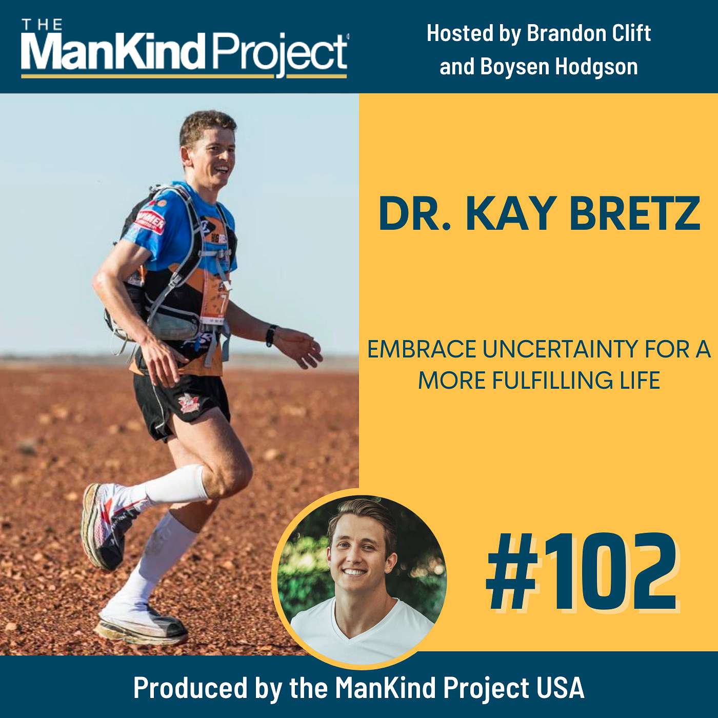 102 - Why You Should Embrace Uncertainty For A More Fulfilling Life with Dr. Kay Bretz