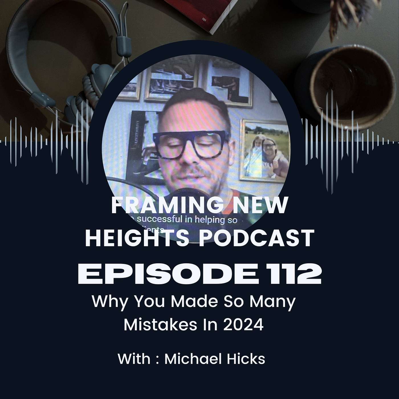 Why You Made So Many Mistakes in 2024 EP: 112 Season 3