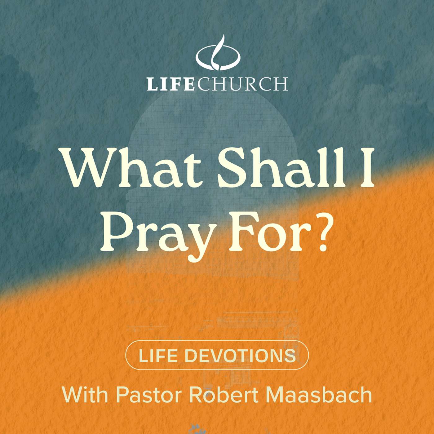 What Shall I Pray For? - 12.10.24