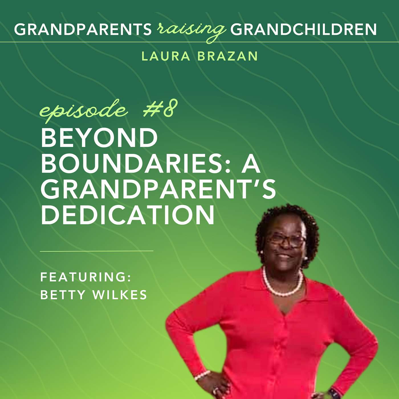 Beyond Boundaries: A Grandparent's Dedication with Betty Wilkes episode artwork