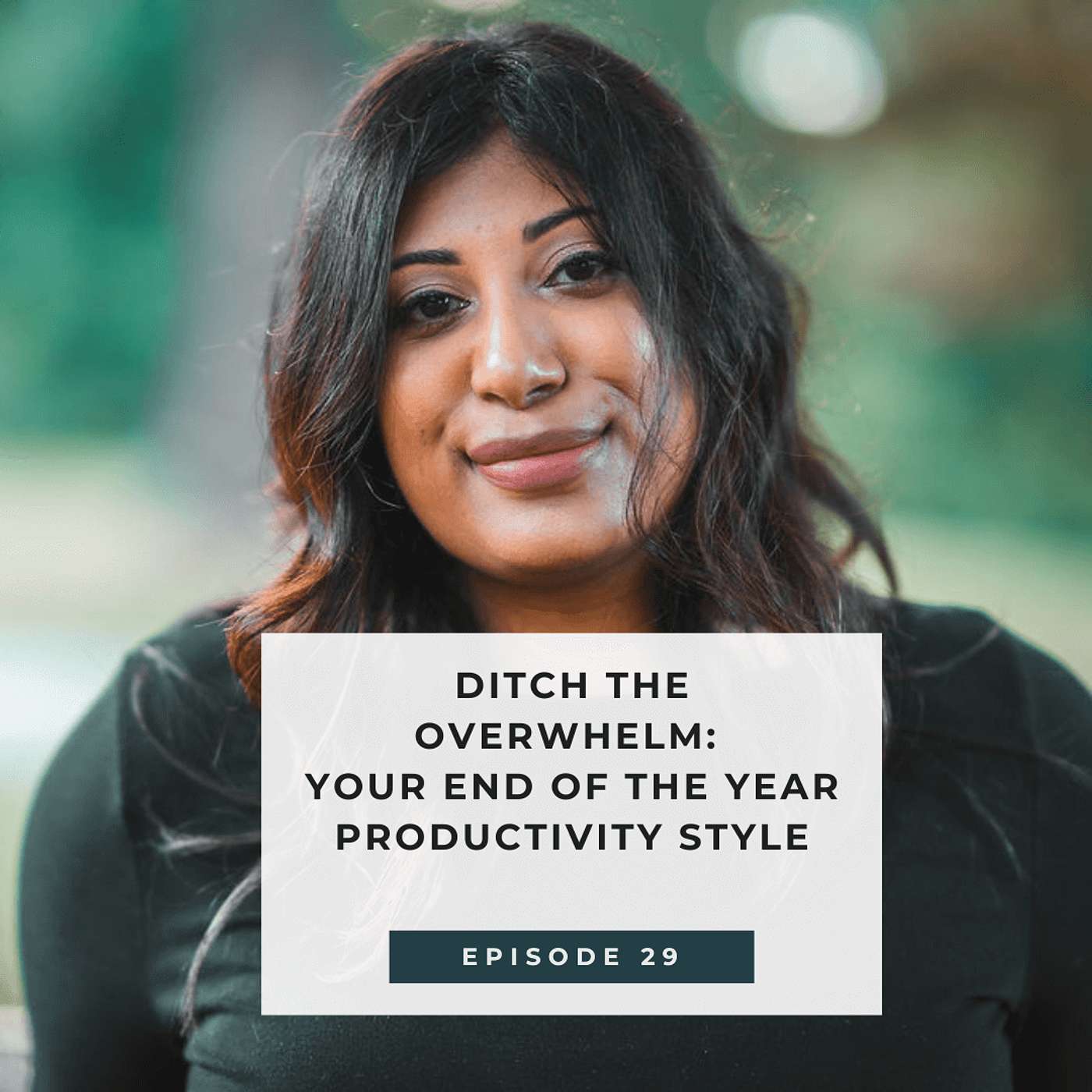 Ditch the Overwhelm: Your End Of The Year Productivity Style - E29 episode artwork