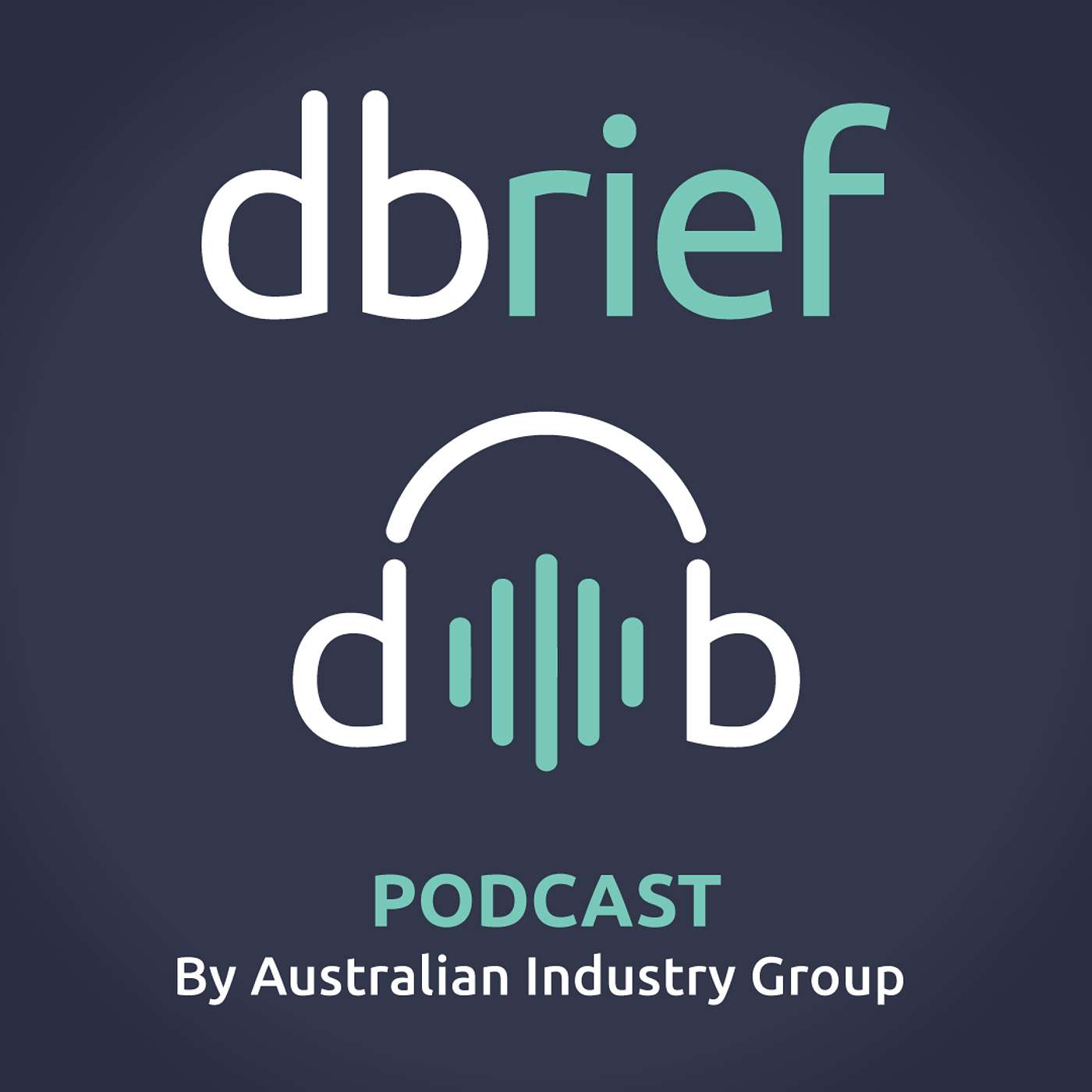 DBrief Podcast by Australian Industry Group