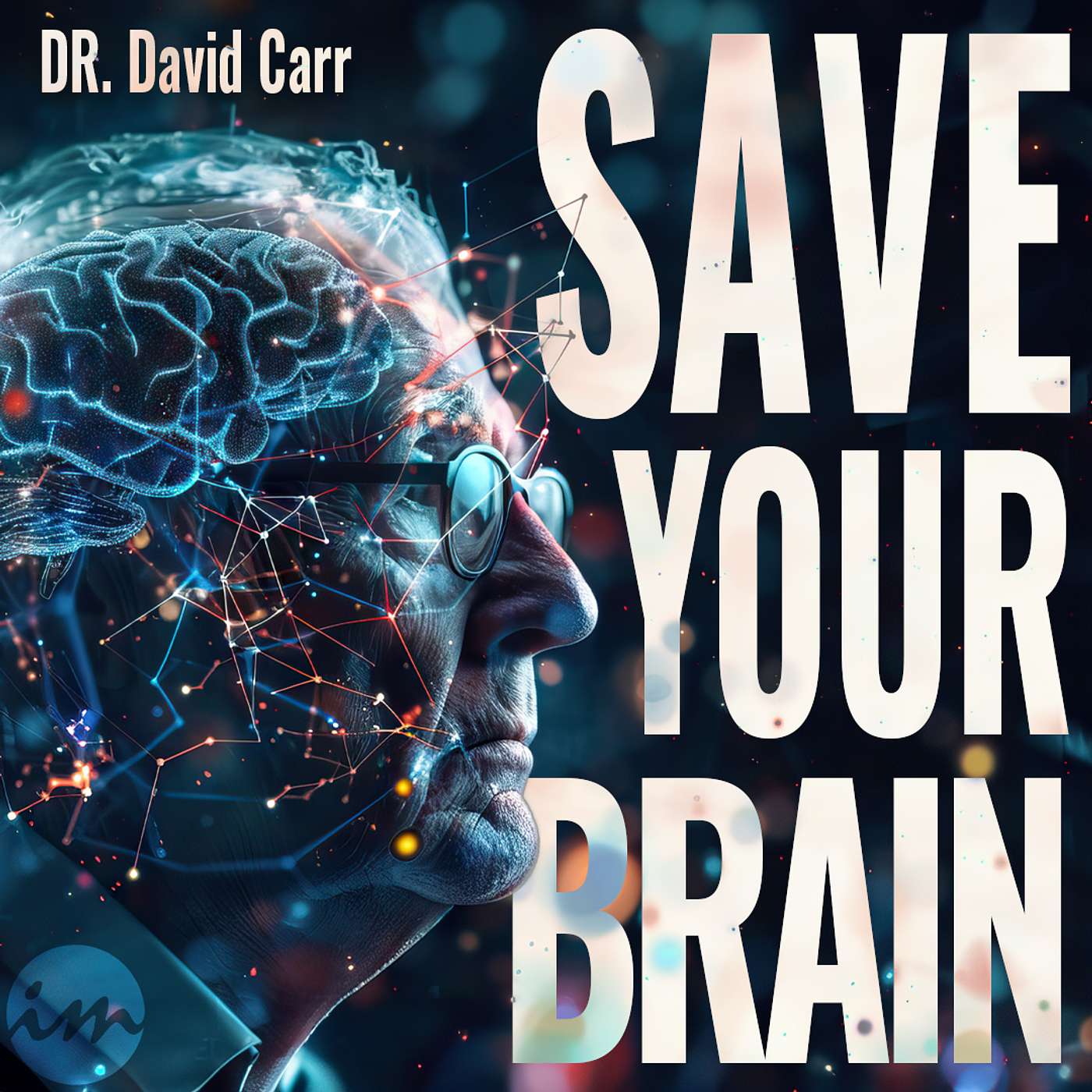 Save Your Brain | On the Frontlines of Alzheimer's and Dementia with Dr. David Carr