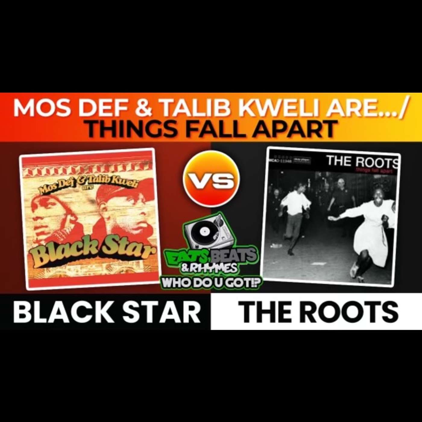 BLACK STAR VS THE ROOTS / "MOS DEF & TALIB ARE..." Vs "THINGS FALL APART" / WHO DO U GOT!?