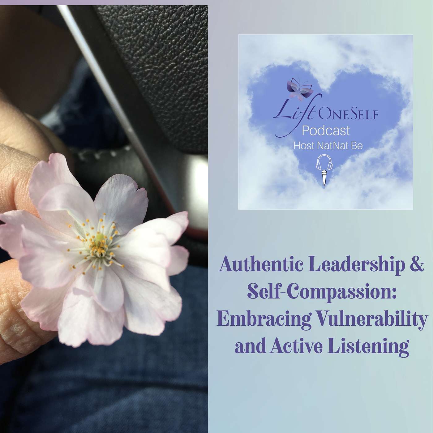 Authentic Leadership & Self-Compassion: Embracing Vulnerability and Active Listening