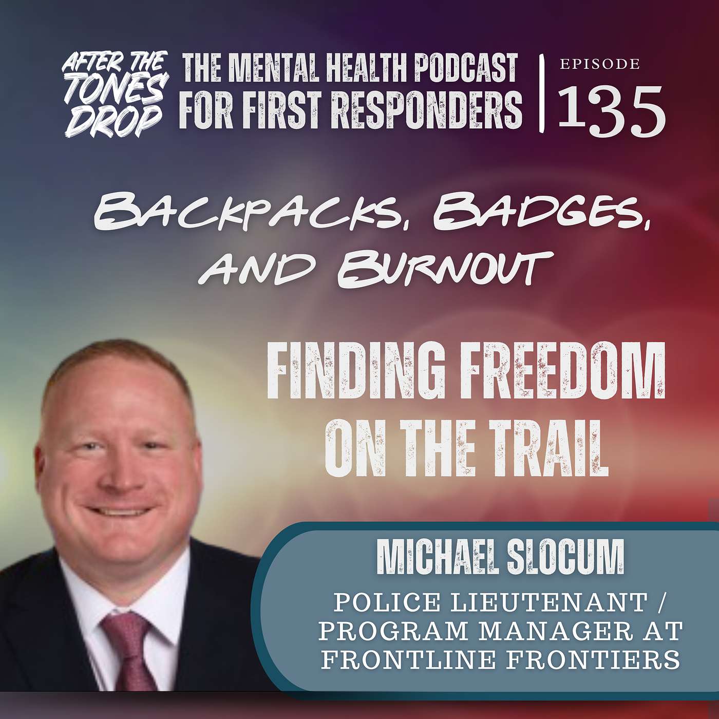 Backpacks, Badges, and Burnout: Finding Freedom on the Trail