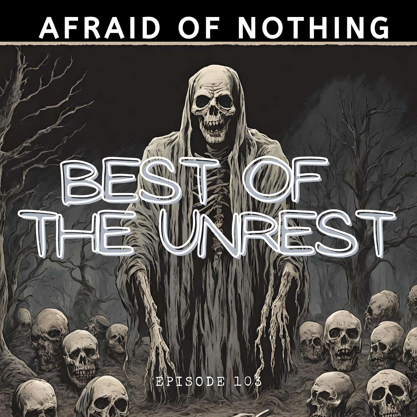 Afraid of The Best of the Unrest (episodes 51-99)