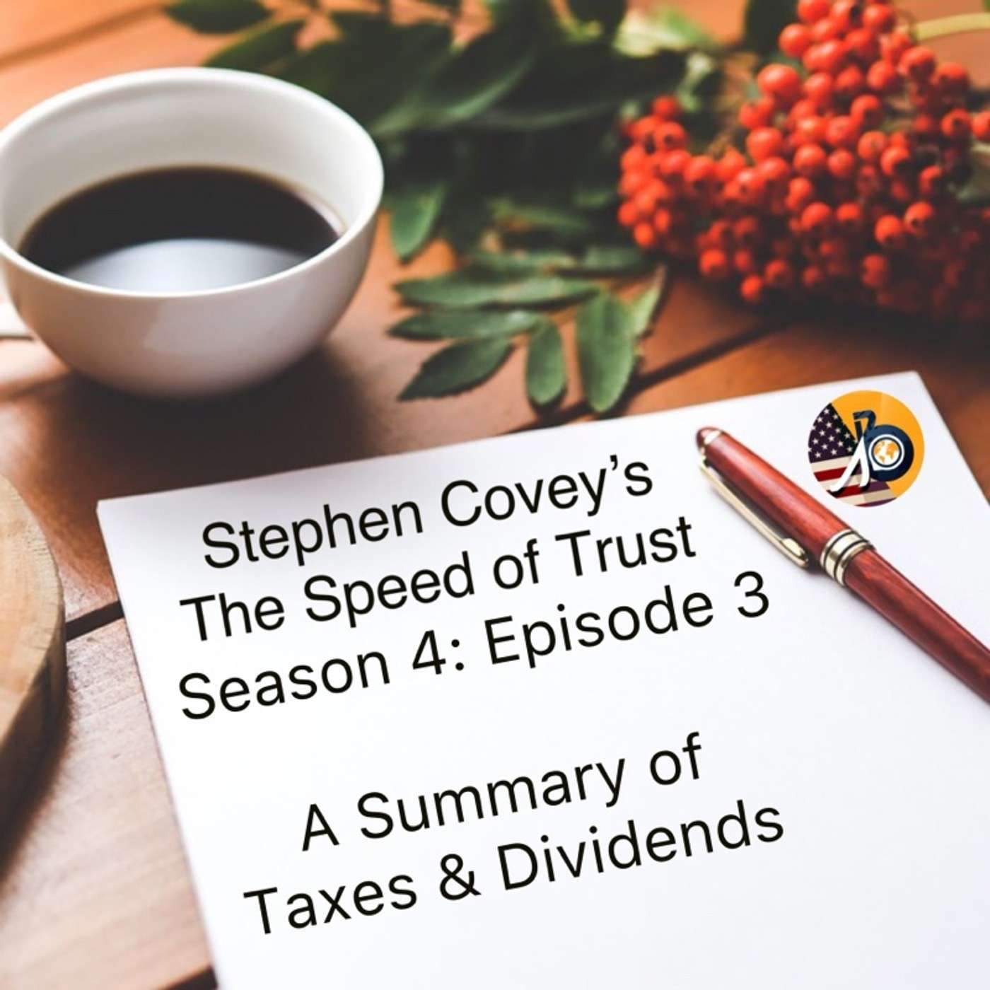 Stephen Covey’s Speed of Trust: Season 4: Episode 3 - A Summary off Taxes & Dividends
