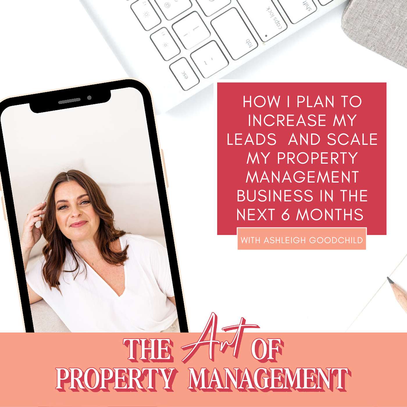 How I plan to increase my leads and scale my property management business in the next 6 months