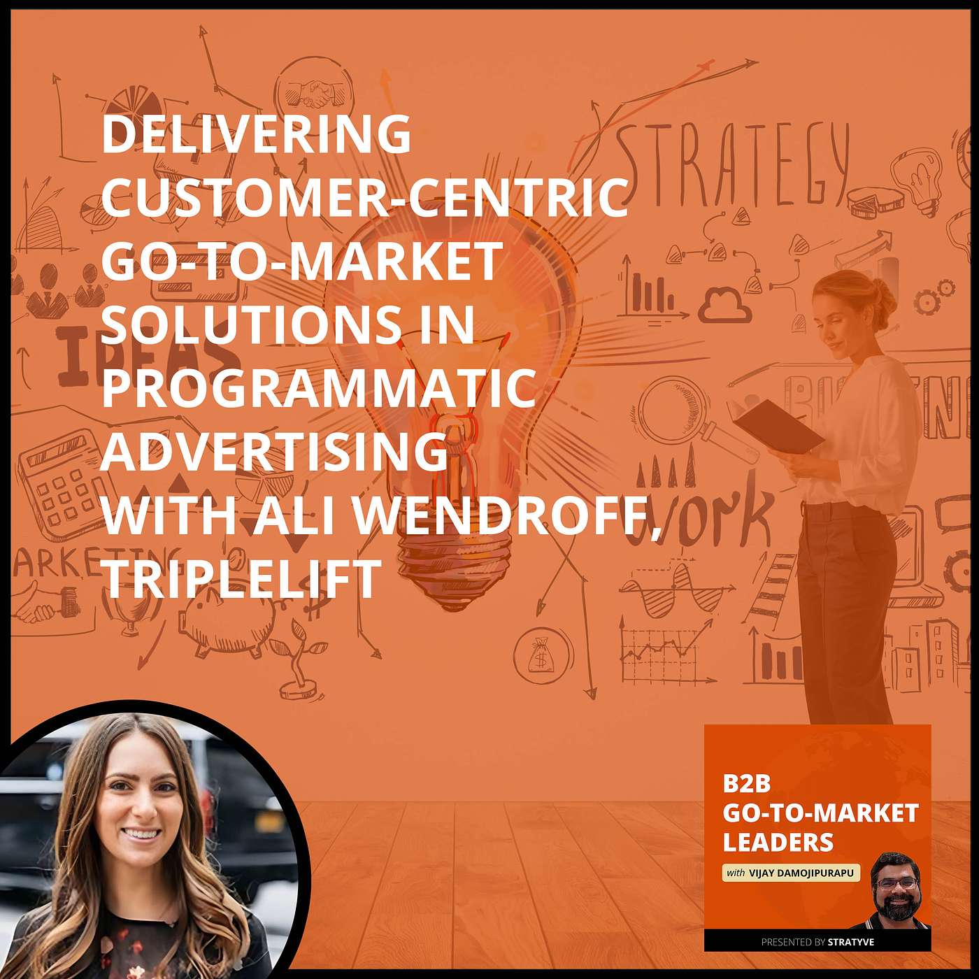Delivering Customer-Centric Go-To-Market Solutions In Programmatic Advertising With Ali Wendroff, TripleLift episode artwork