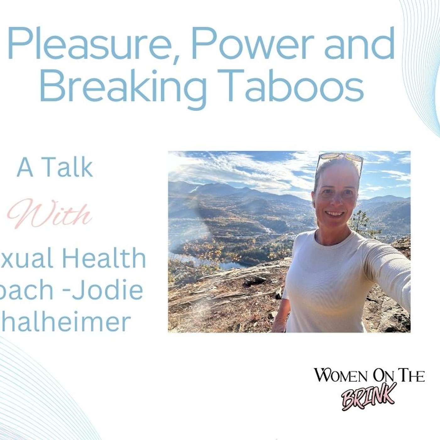 Pleasure, Power and Breaking Taboos: A Talk with Sexual Health Coach - Jodie Thalheimer episode artwork