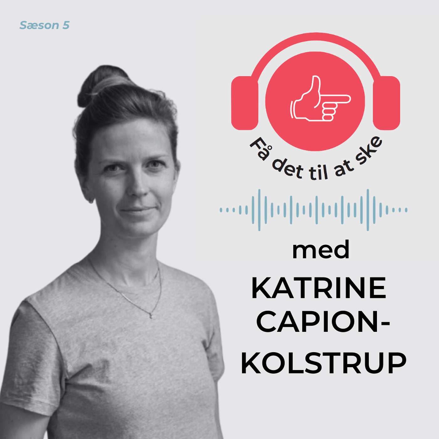 #147 Få Det Til At Ske med Katrine Capion-Kolstrup og adfærdsforandring i praksis