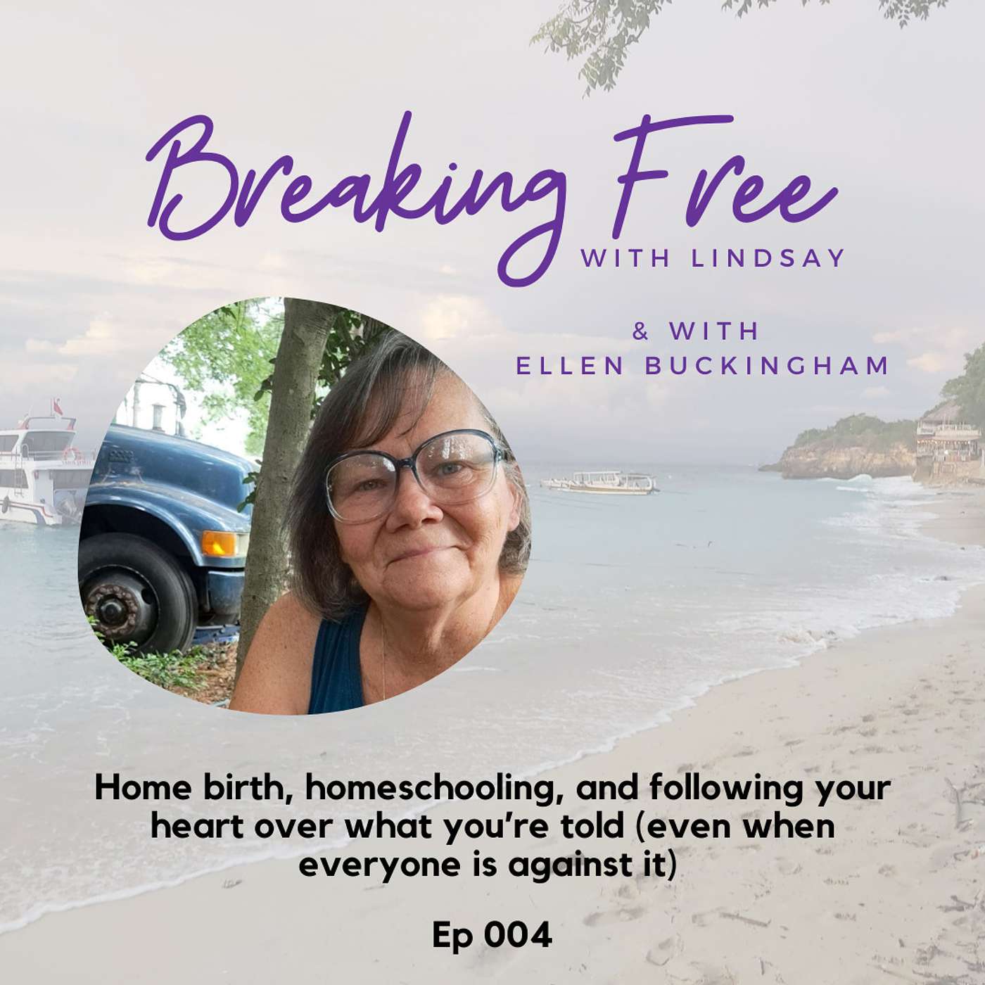 Episode 4 - Ellen Buckingham: Home Birth, Homeschooling, and Following Your Heart Over What You’re Told (Even When Everyone is Against it) episode artwork