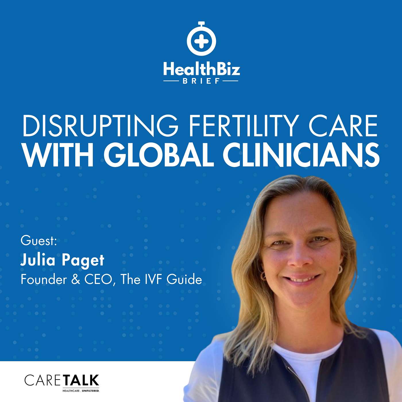 Disrupting Fertility Care with Global Clinicians  w/ The IVF Guide Founder & CEO, Julia Paget | HealthBiz Briefs episode artwork
