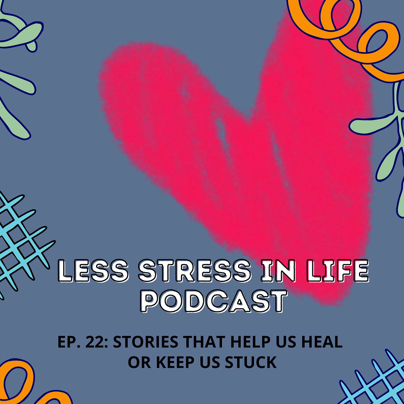 EP: 22 Stories that Help Us Heal or Keep Us Stuck episode artwork