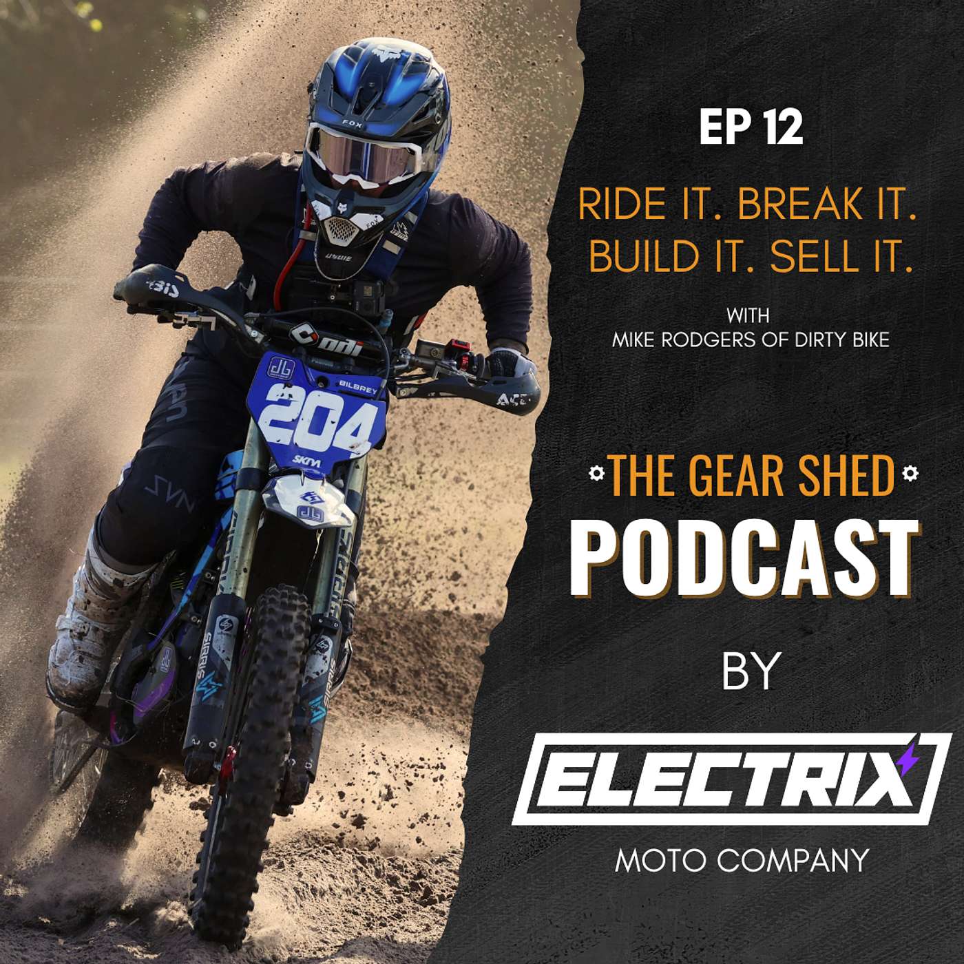 EP 12 | Ride It. Break It. Build It. Sell It. - Mike Rodgers of Dirty Bike