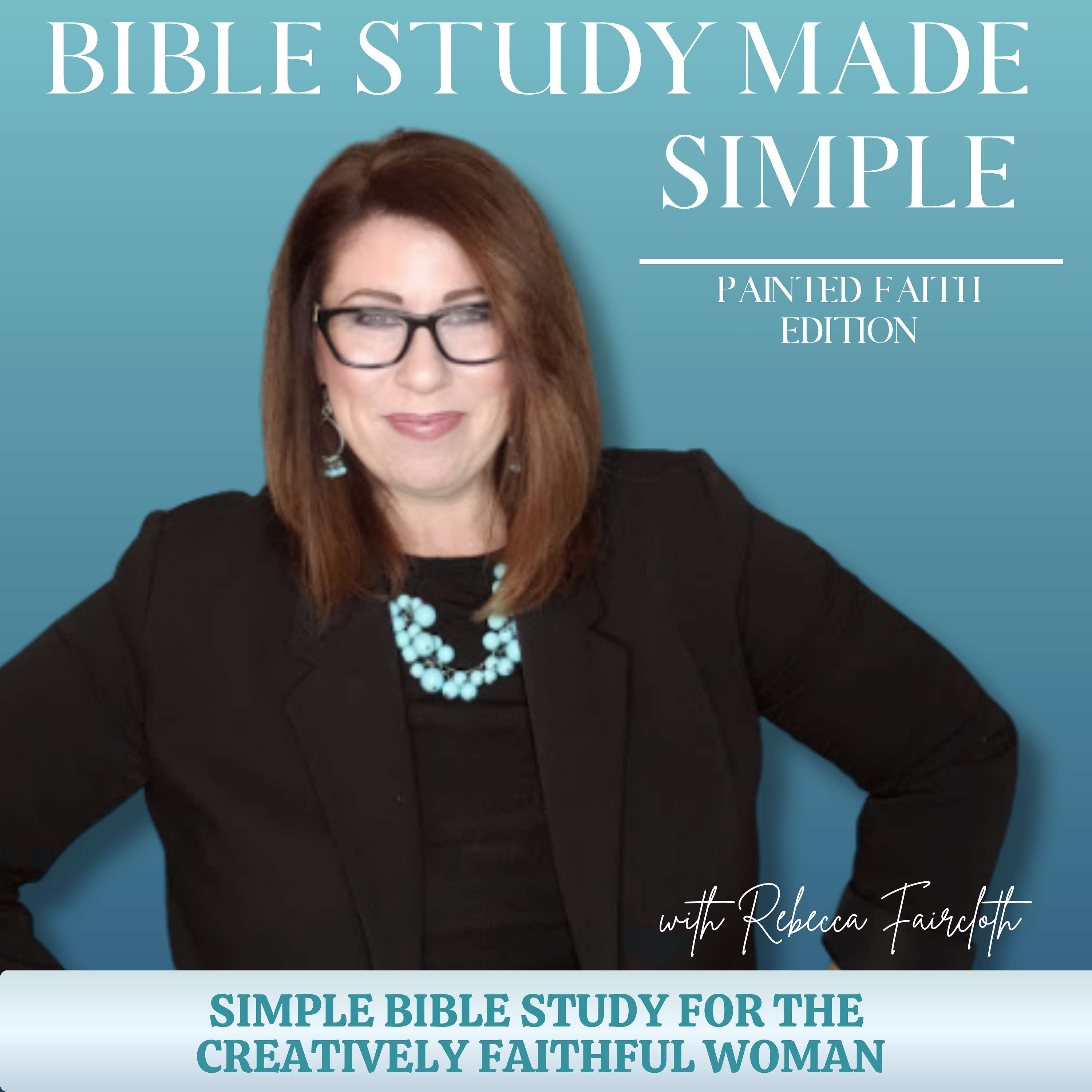 Bible Study Made Simple - Painted Faith Edition