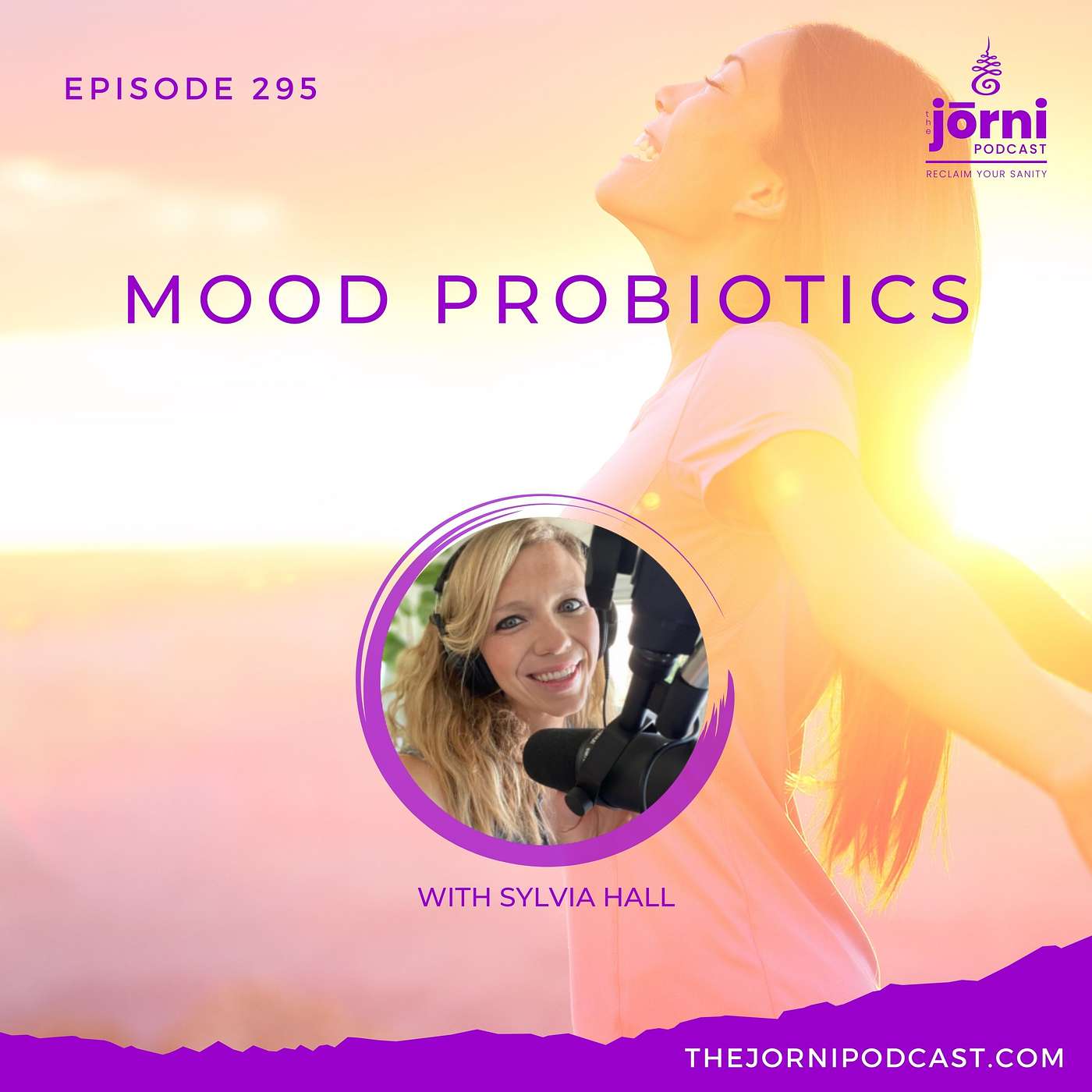 Episode 295 - Mood Probiotics with Sylvia Hall