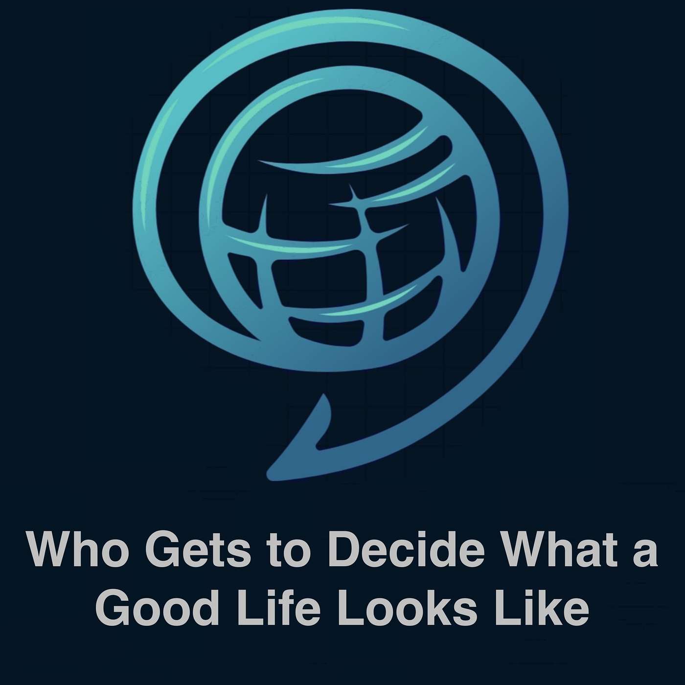Who Gets To Decide What A Good Life Looks Like episode artwork