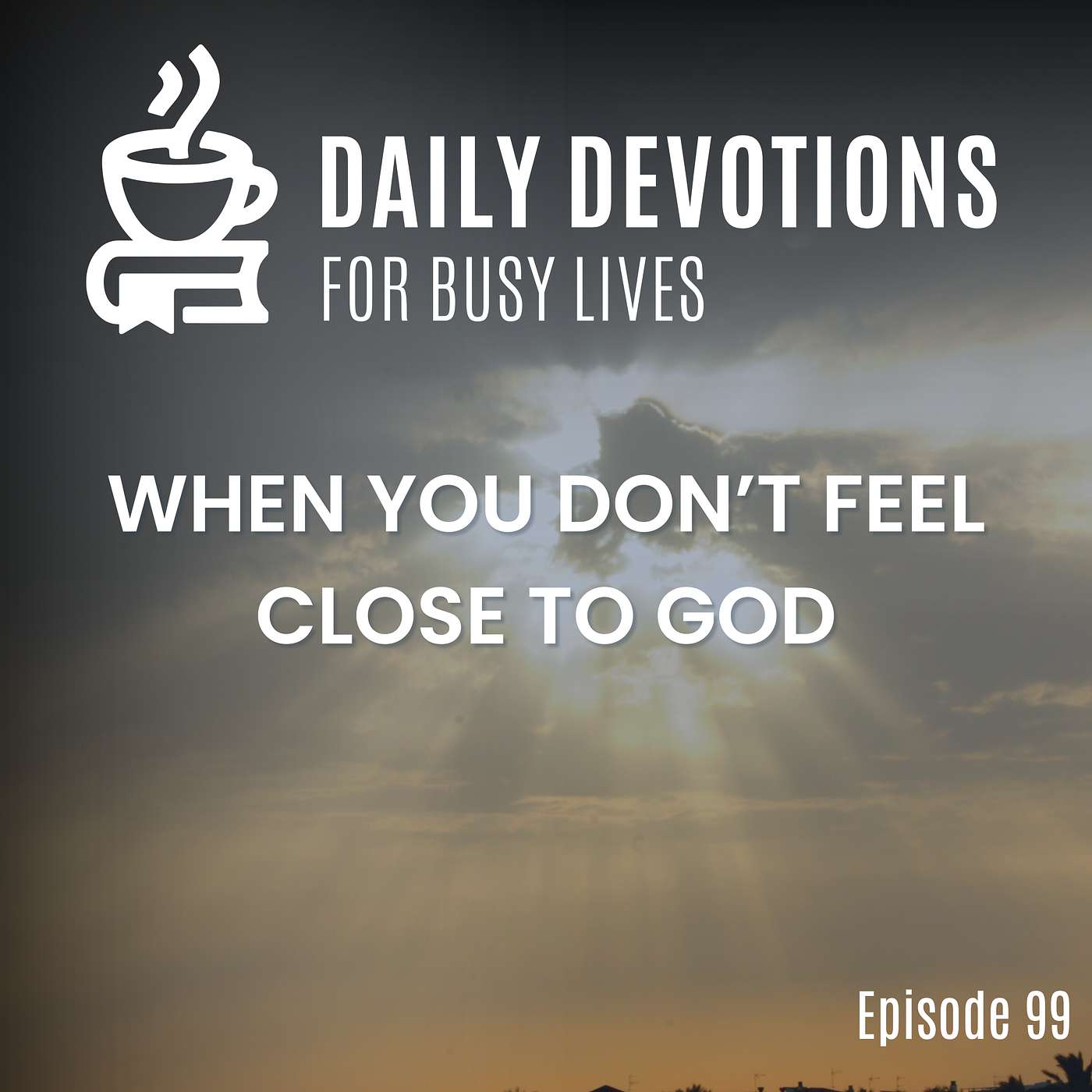 When You Don't Feel Close to God